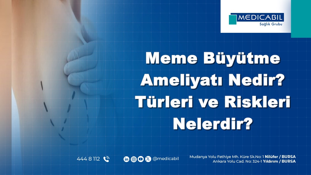 Meme Büyütme Ameliyatı Nedir? Türleri ve Riskleri Nelerdir?